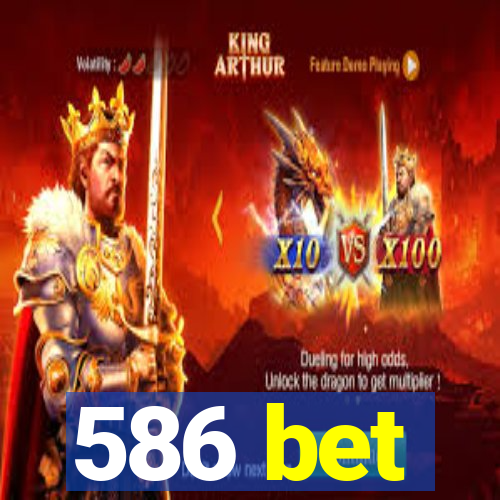 586 bet